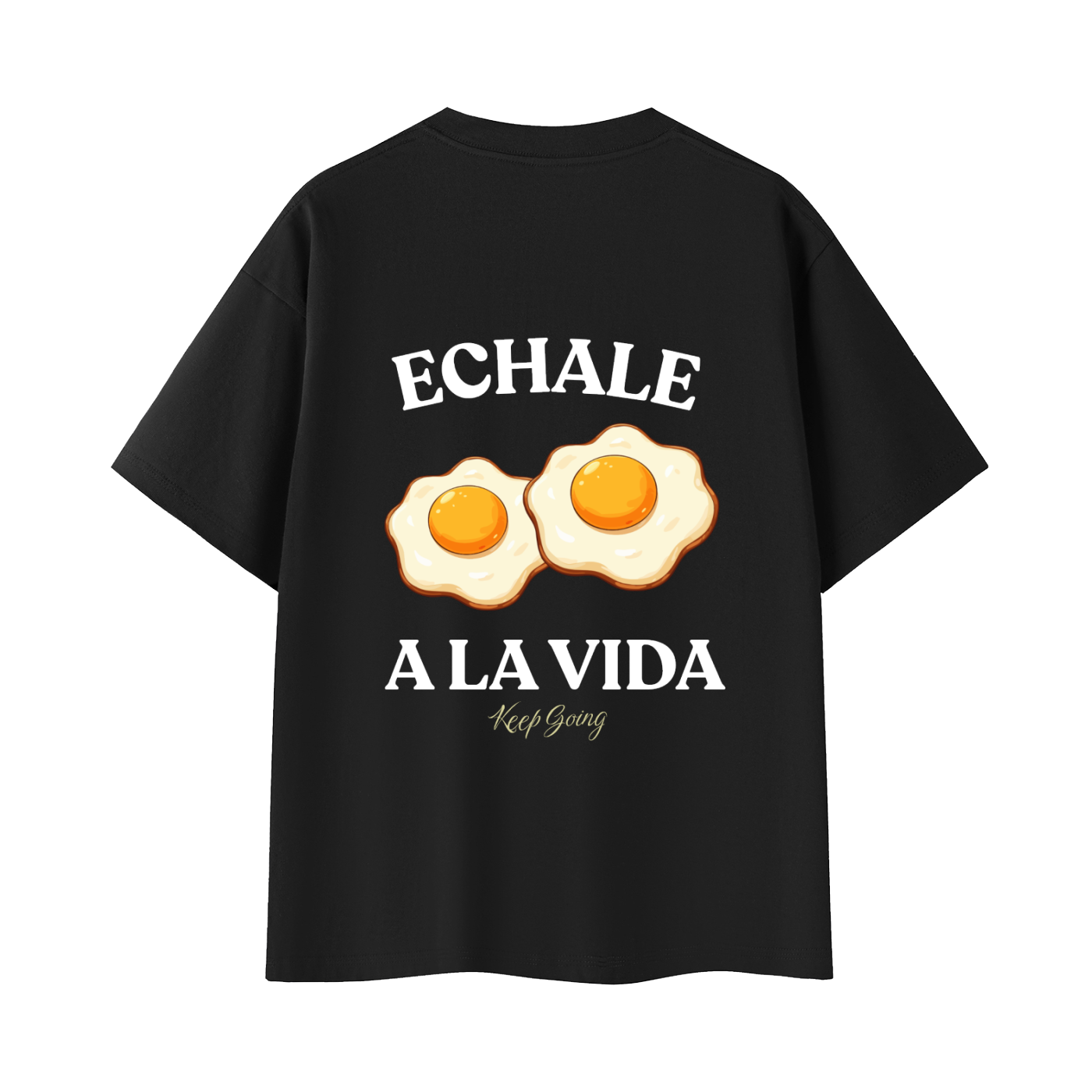 Echale Huevos a la vida Cotton T-Shirt