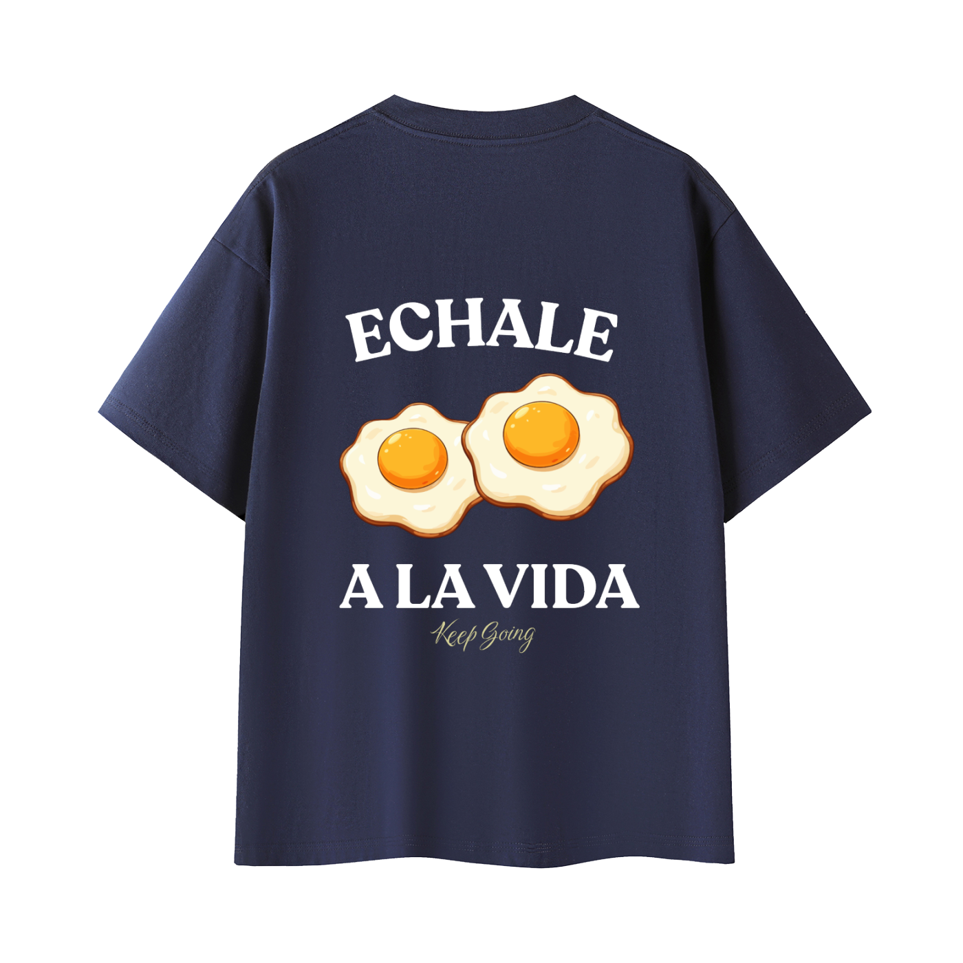 Echale Huevos a la vida Cotton T-Shirt